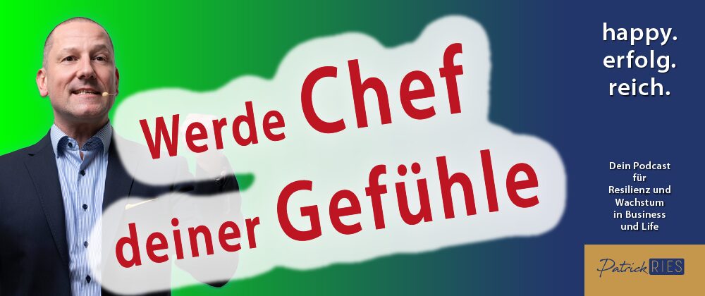 Werde Chef einer Gefühle - Podcast happy.erfolg.reich