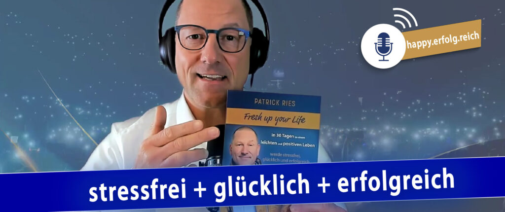 Stressfrei - glücklich - erfolgreich - Podcast happy.erfolg.reich