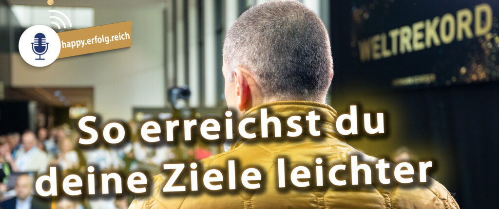 So erreichst du deine Ziele leichter - Podcast happy.erfolg.reich_Patrick Ries