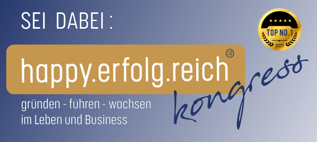 happy.erfolg.reich-Kongress - gründen, führen, wachsen im Business und Leben