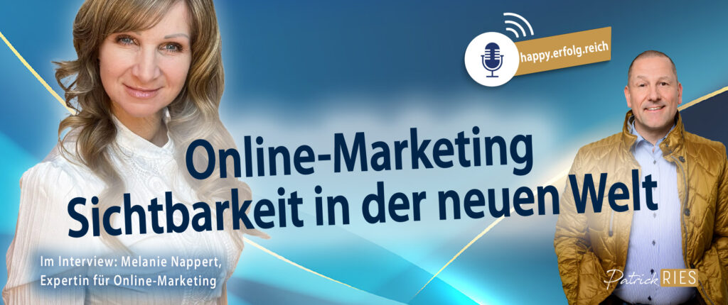 Podcast happy.erfolg.reich - Online-Marketing - Patrick Ries im Gespräch mit Melanie Nappert