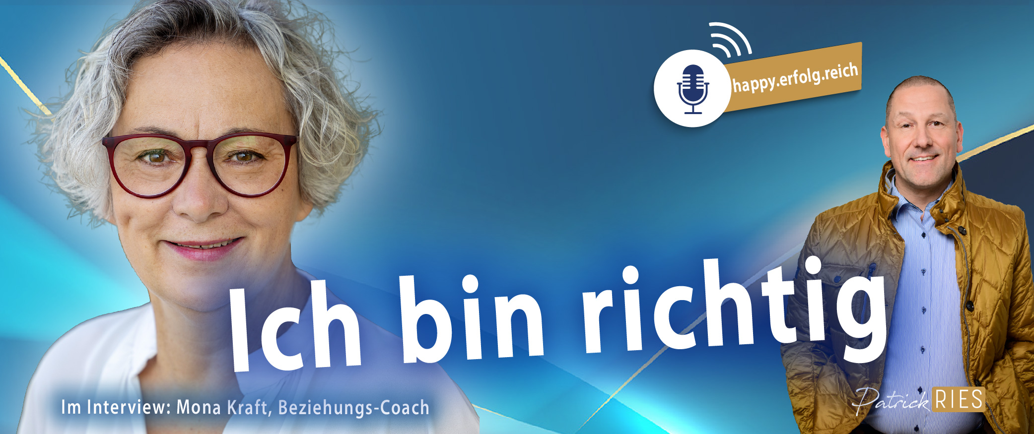 Ich bin richtig - Podcast "happy.erfolg.reich" von Patrick Ries - Folge mit Mona Kraft