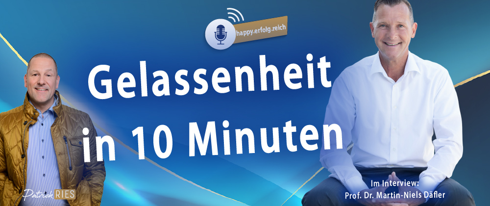 happy.erfolg.reich-Podcast - Patrick Ries im Gespräch mit Prof. Dr. Martin-Nils Daefler