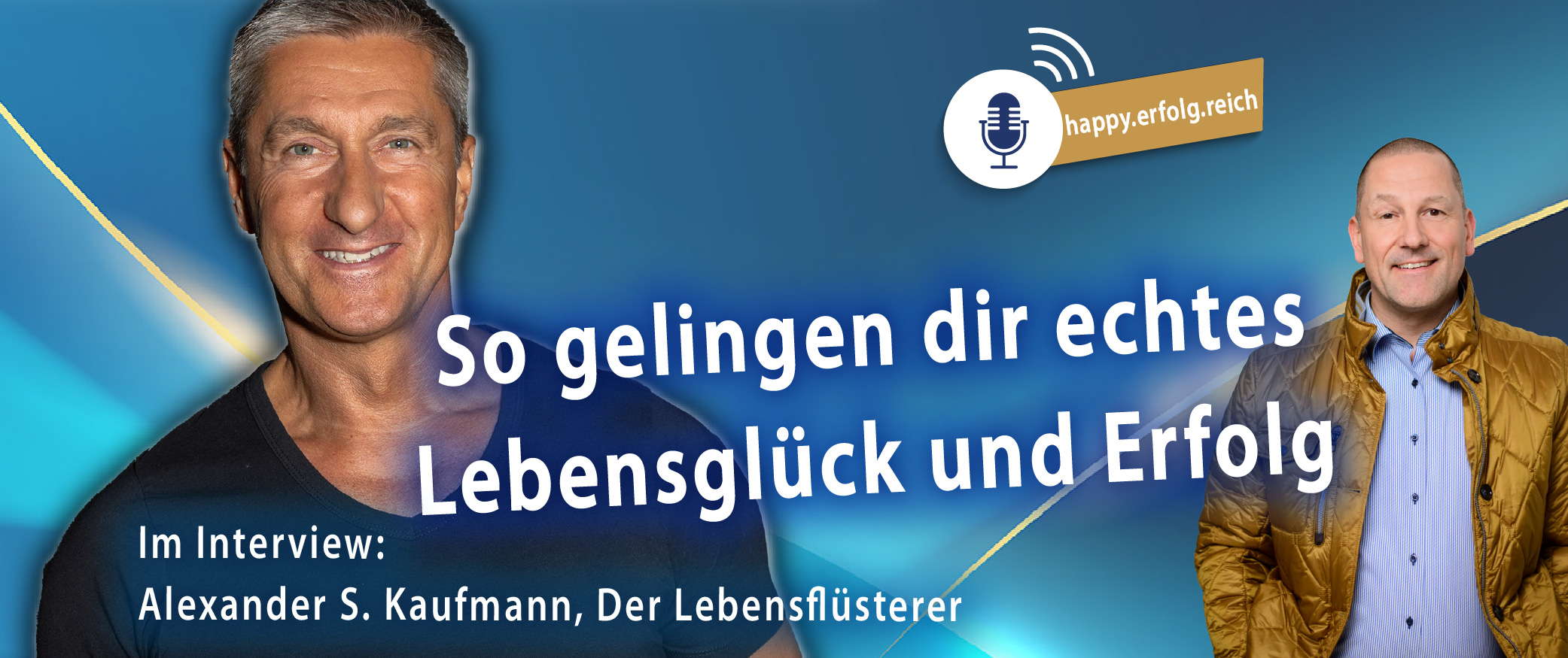 So gelingen dir echtes Lebensglück und Erfolg | Patrick Ries im Gespräch mit Alexander S. Kaufmann