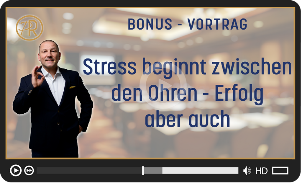 Free-Vortrag "Stress beginnt zwischen den Ohren - Erfolg aber auch" (Patrick Ries)