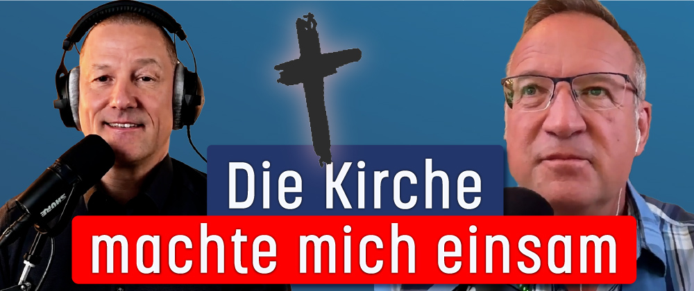 Die Kirche machte mich einsam - Gespräch mit Daniel
